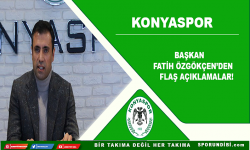 Konyaspor başkanı Fatih Özgökçen'den flaş açıklamalar!