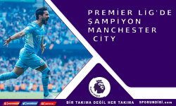 Premier Lig'de şampiyon Manchester City!