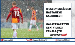 Wesley Sneijder hastaneye kaldırıldı!
