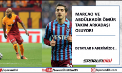 Marcao ve Abdülkadir Ömür takım arkadaşı oluyor!