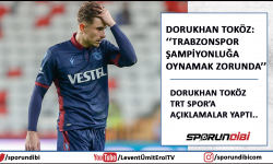 Dorukhan Toköz: ''Trabzonspor şampiyonluğa oynamak zorunda''