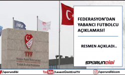 Federasyon'dan yabancı futbolcu açıklaması!