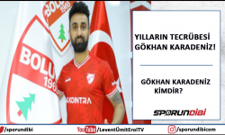 Yılların tecrübesi Gökhan Karadeniz!