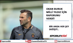 Okan Buruk milli yıldız için raporunu verdi!