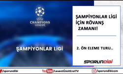 Şampiyonlar Ligi için rövanş zamanı!