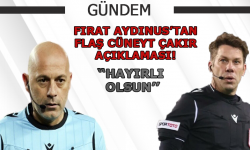 Fırat Aydınus'tan flaş Cüneyt Çakır açıklaması!