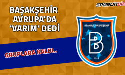 Başakşehir Avrupa'da "Varım" dedi!