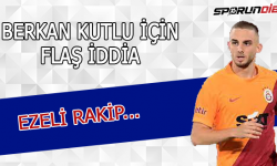 Berkan Kutlu için flaş ezeli rakip iddiası