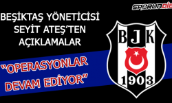 Seyit Ateş: Geçen seneden başlayan operasyonlar devam ediyor