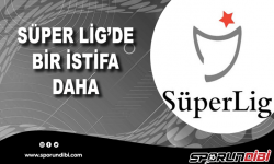 Süper Lig'de bir istifa daha!