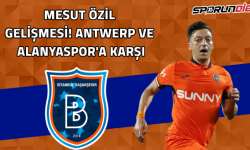 Mesut Özil gelişmesi! Antwerp ve Alanyaspor'a karşı...