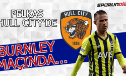 Pelkas Hull City'de! Burnley maçında...