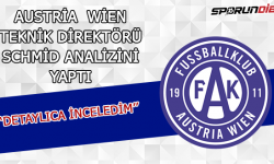 Austria Wien TD Schmid: ''Detaylıca inceledim''
