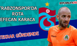 Trabzonspor'da rota Efecan karaca