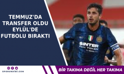 Temmuz'da transfer oldu Eylül'de futbolu bıraktı