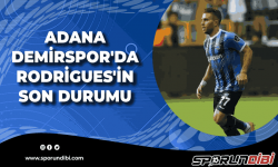 Adana Demirspor'da Rodrigues'in son durumu