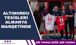 Altınordu tesisleri Almanya manşetinde!
