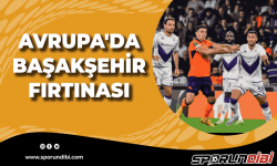 Avrupa'da Başakşehir fırtınası!