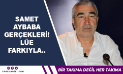 Samet Aybaba Gerçekleri; Lüe Farkıyla!