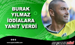 Burak Yılmaz iddialara yanıt verdi!