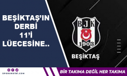 Beşiktaş'ın derbi 11'i Lüecesine...