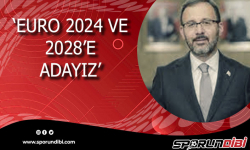 '' Euro 2024 ve 2028'e adayız''