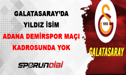 Galatasaray'da Yıldız İsim Adana Demirspor Maçı Kadrosunda Yok