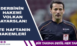 Derbinin Hakemi Volkan Bayaraslan! İşte Haftanın Hakemleri