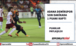 Adana Demirspor son dakikada 1 puanı kaptı