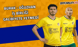 Burak - Oğuzhan işbirliği galibiyete yetmedi