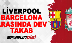 Liverpool ile Barcelona arasında dev takas