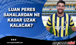 Luan Peres sahalardan ne kadar uzak kalacak?