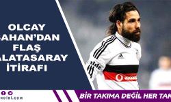 Olcay Şahan'dan flaş Galatasaray İtirafı