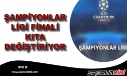 Şampiyonlar Ligi finali kıta değiştiriyor!