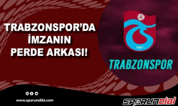 Trabzonspor'da imzanın perde arkası!
