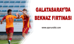Galatasaray'da Beknaz Fırtınası