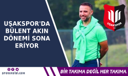 Uşakspor'da Bülent Akın Dönemi Sona Eriyor