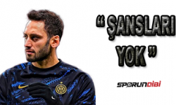 Hakan Çalhanoğlu: '' Pek şansları yok''