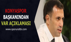 Konyaspor başkanından VAR açıklaması!