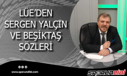 Lüe'den Sergen Yalçın ve Beşiktaş sözleri!