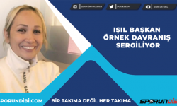 Işıl başkan örnek davranış sergiliyor