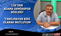 Lüe'den Adana Demirspor sözleri! 'Yanılmayan biri olarak mutluyum'