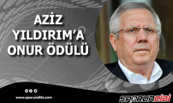 Aziz Yıldırım'a Onur Ödülü!