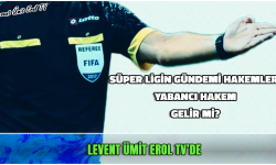 Gündem Hakemler! Yabancı hakem gelir mi?