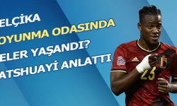 Belçika soyunma odasında neler yaşandı? Batshuayi anlattı