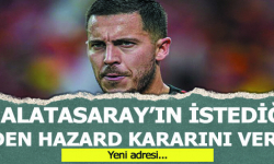 Galatasaray'ın istediği Eden Hazard kararını verdi!
