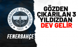 Fenerbahçe'ye gözden çıkarılan 3 yıldızdan dev gelir
