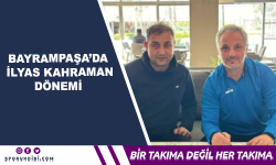 Bayrampaşa'da İlyas Kahraman dönemi!