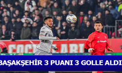 Başakşehir 3 puanı 3 golle aldı