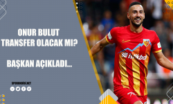 Onur Bulut transfer olacak mı? Başkan açıkladı